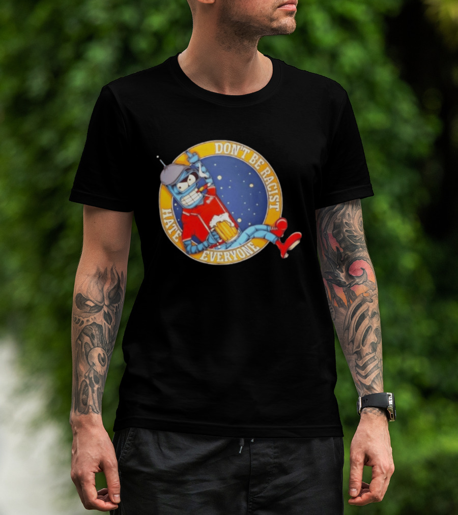 Don't Be Racist Hate Everyone Robot With Beer And Cap T-Shirt