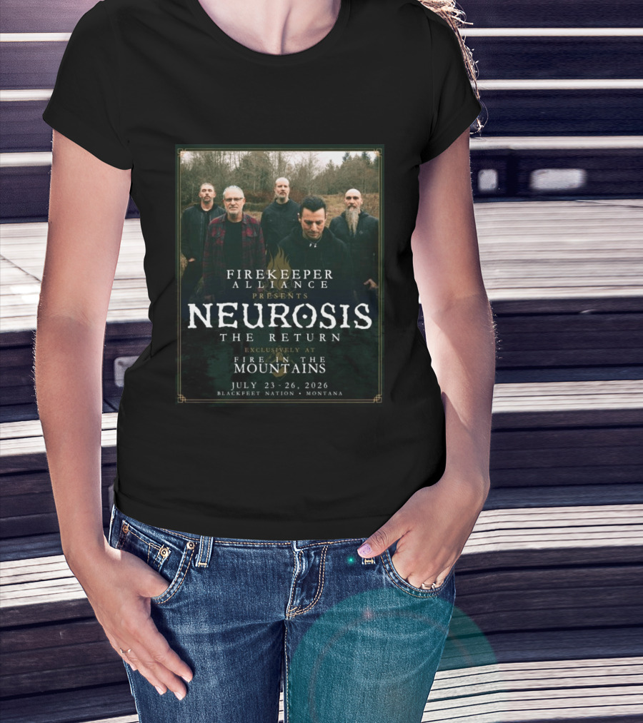 Firekeeper Alliance Presents Neurosis The Return Exclusively At Fire In The Mountains July 23 26 2026 Blackfeet Nation Montana T-Shirt