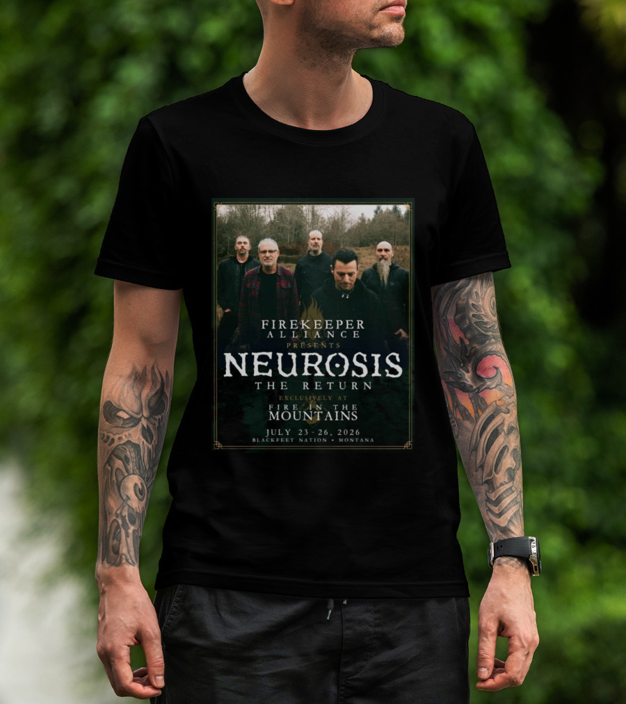 Firekeeper Alliance Presents Neurosis The Return Exclusively At Fire In The Mountains July 23 26 2026 Blackfeet Nation Montana T-Shirt