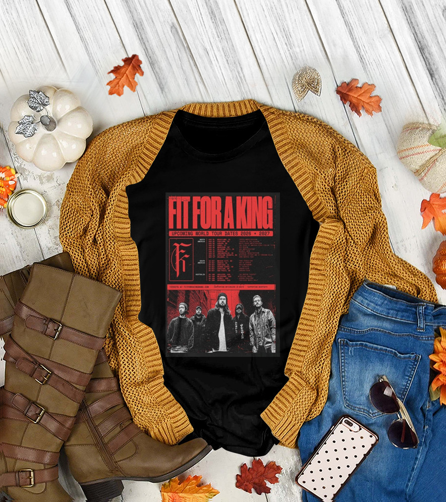 Fit For A King Upcoming World Tour Dates 2026 2027 North America Europe South America Australia T-Shirt