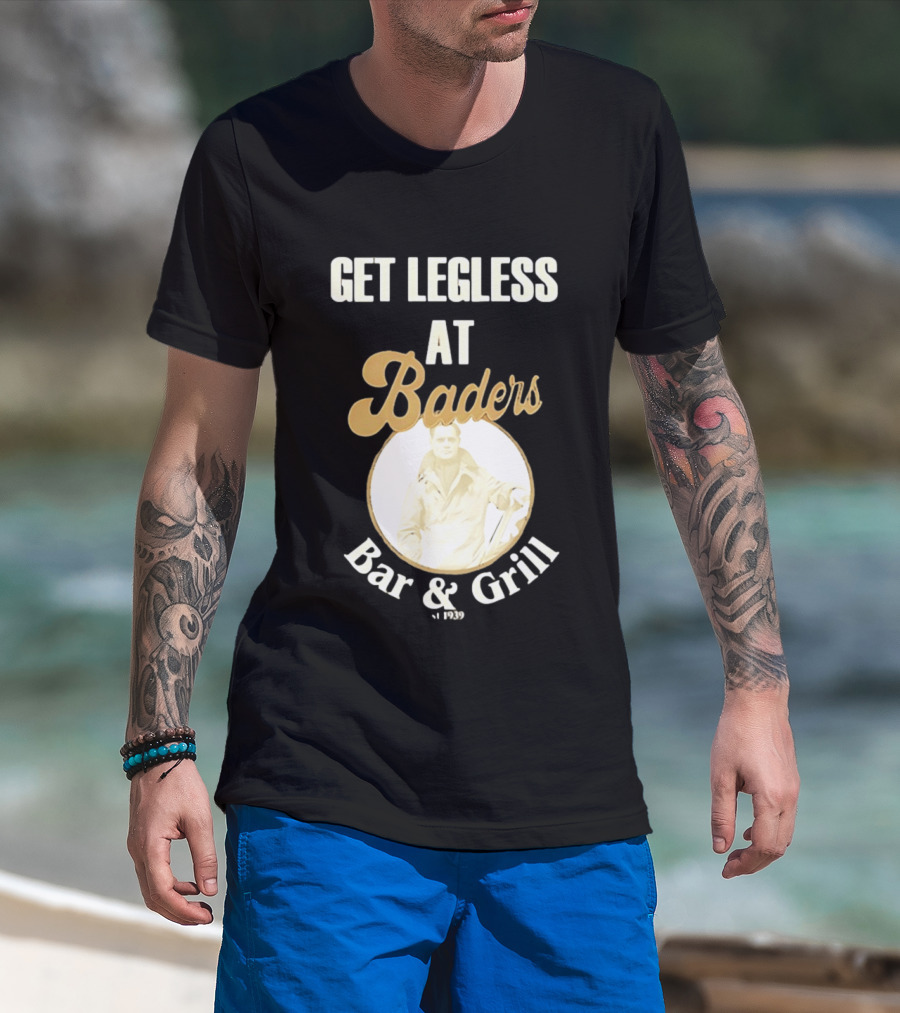 Get Legless At Baders Bar And Grill Est 1939 T-Shirt
