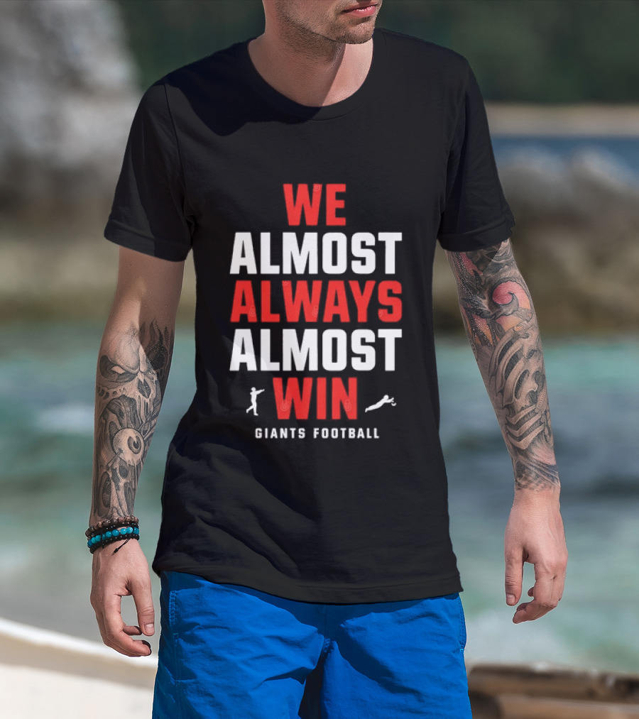 We Almost Always Almost Win Giants Football Humor T-Shirt