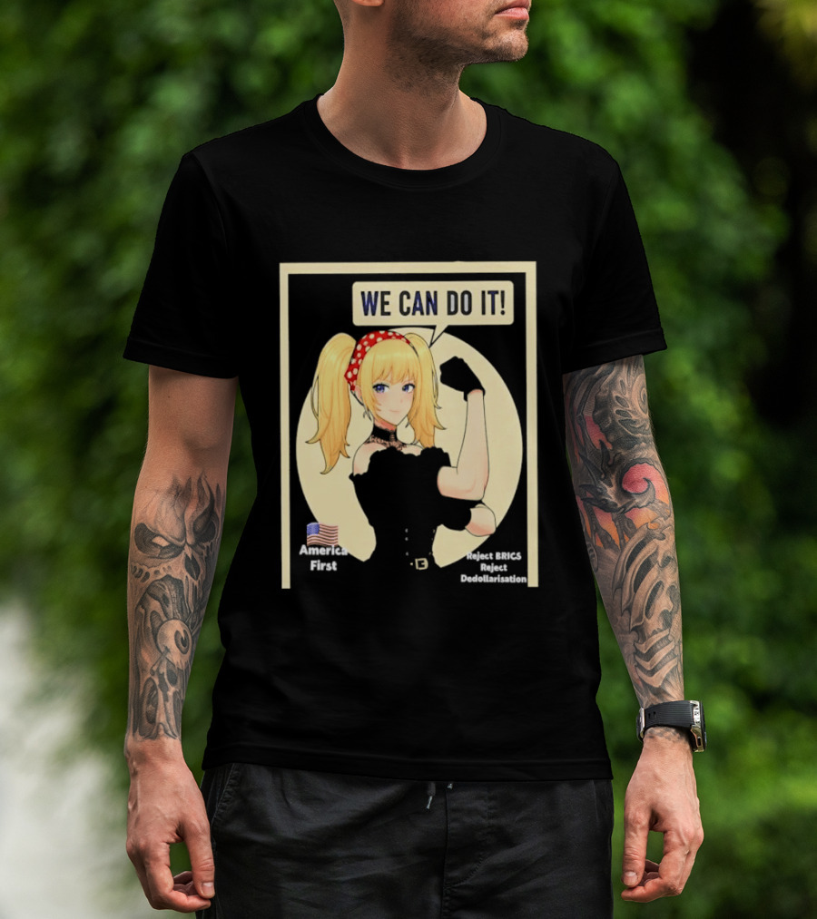 We Can Do It America First Flag Reject BRICS Reject Dedollarisation T-Shirt
