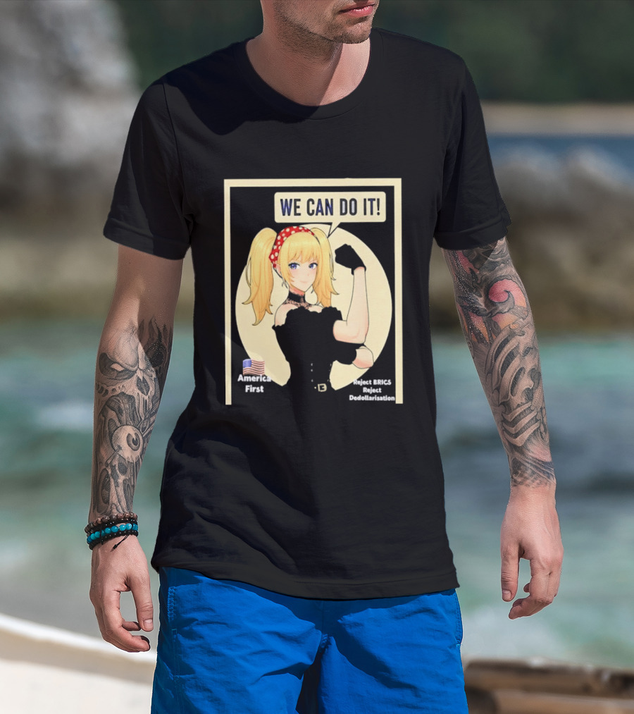 We Can Do It America First Flag Reject BRICS Reject Dedollarisation T-Shirt
