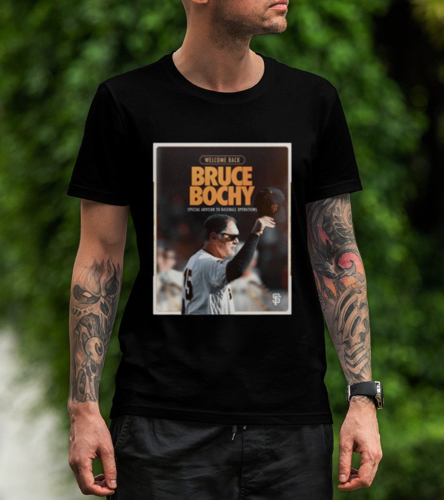 San Francisco Giants Welcome Back Bruce Bochy Special Advisor To Baseball Operations T-Shirt
