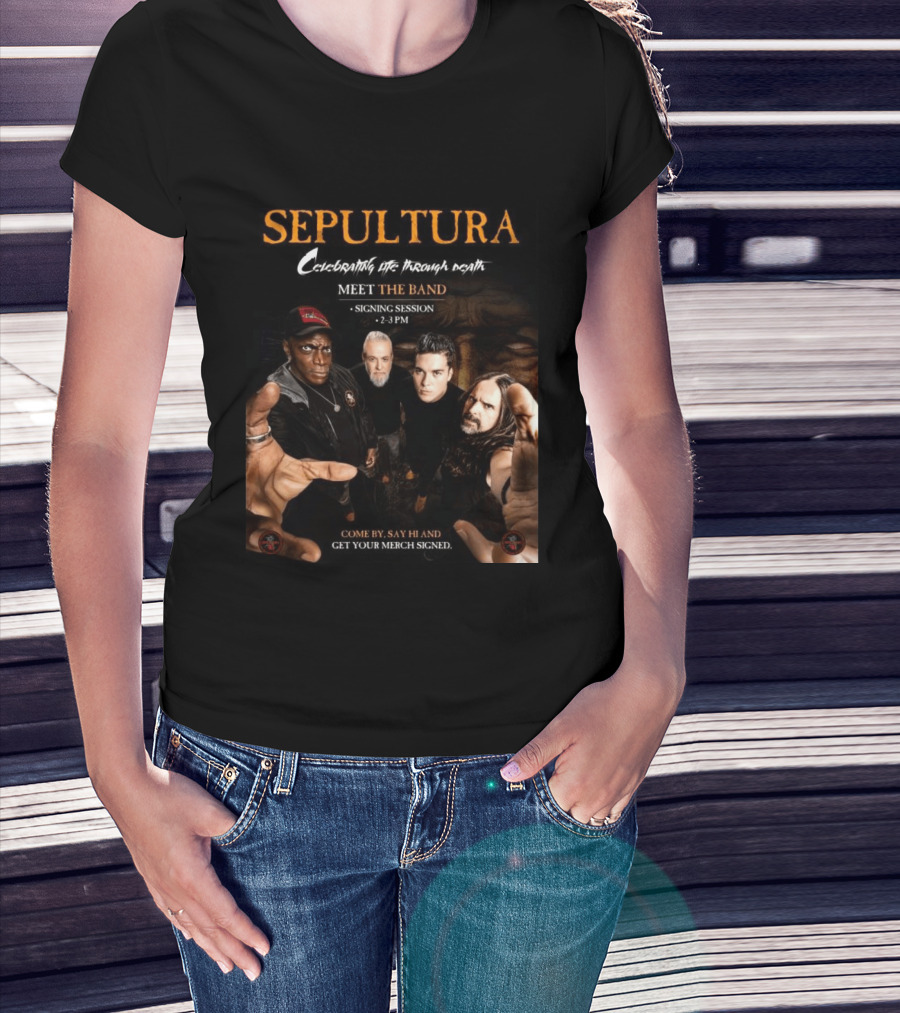 Sepultura Celebrating Life Through Death Meet The Band Signing Session 2 3 PM T-Shirt