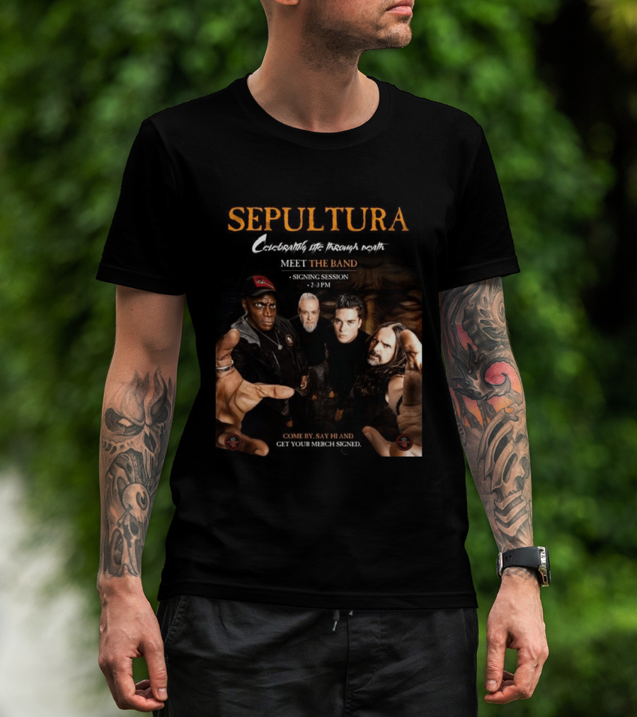 Sepultura Celebrating Life Through Death Meet The Band Signing Session 2 3 PM T-Shirt