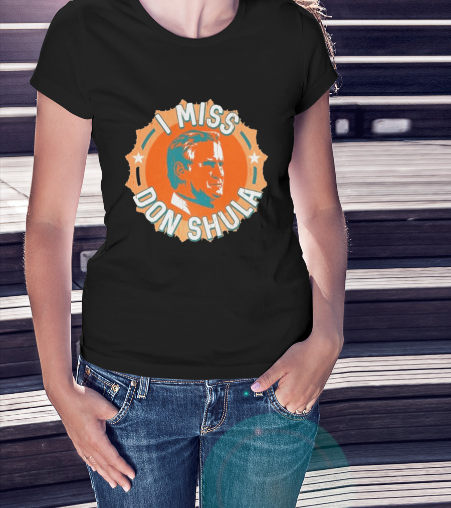 I Miss Don Shula Miami Dolphins Football Fans T-Shirt