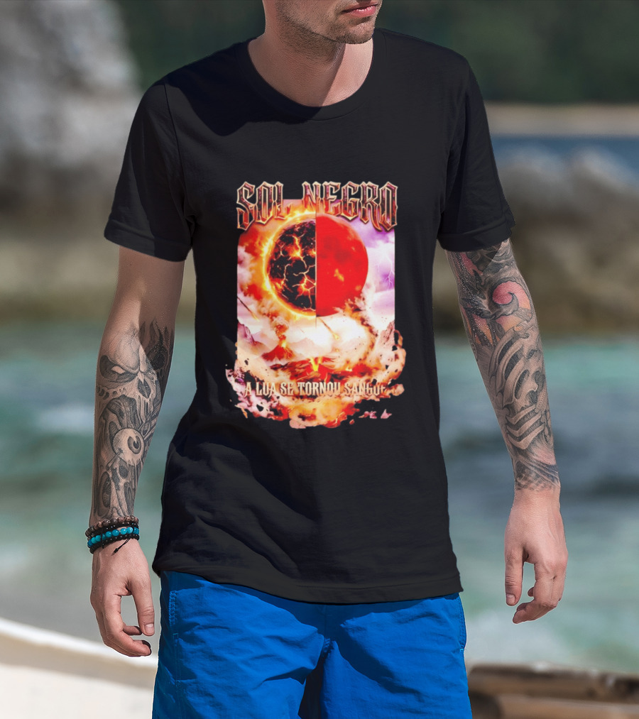 Sol Negro A Lua Se Tornou Sangue Eruptive Cosmic Phenomenon T-Shirt