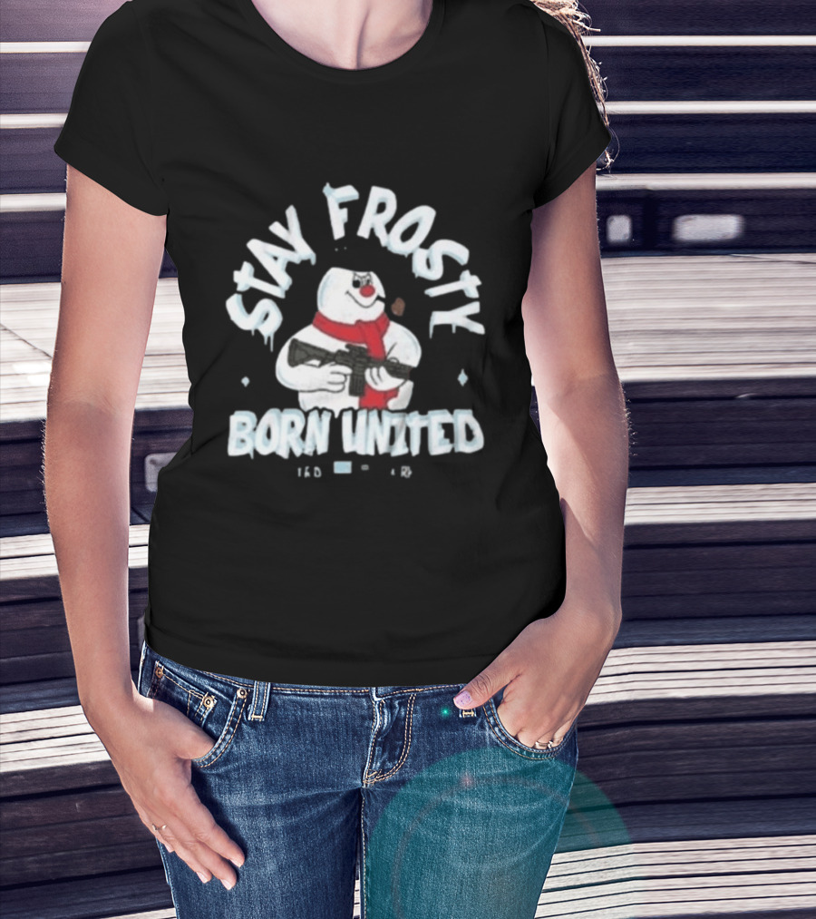 Stay Frosty Born United Holiday Long Sleeve Snowman With Scarf And Weapon T-Shirt
