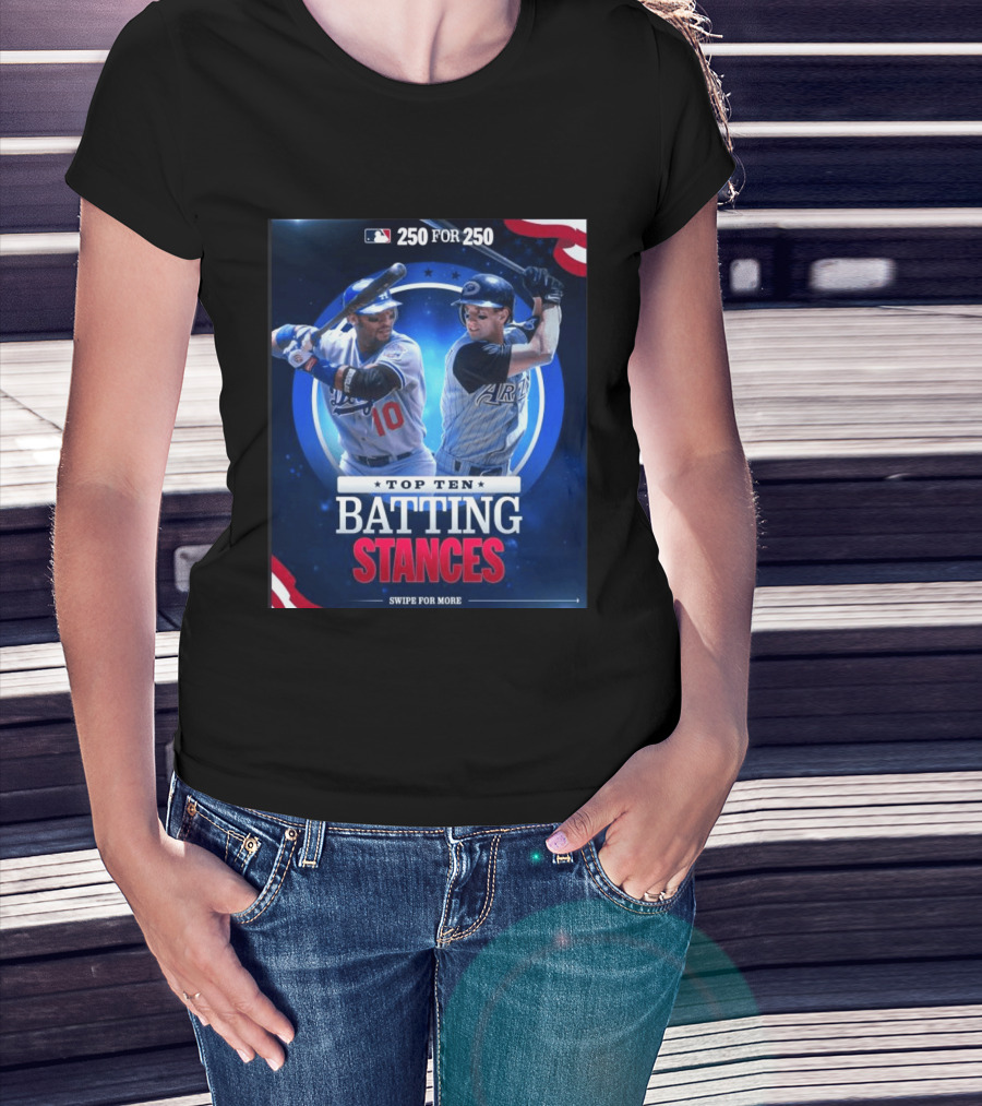 250 For 250 Top Ten Batting Stances Swipe For More T-Shirt