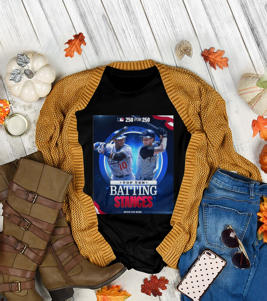 250 For 250 Top Ten Batting Stances Swipe For More T-Shirt