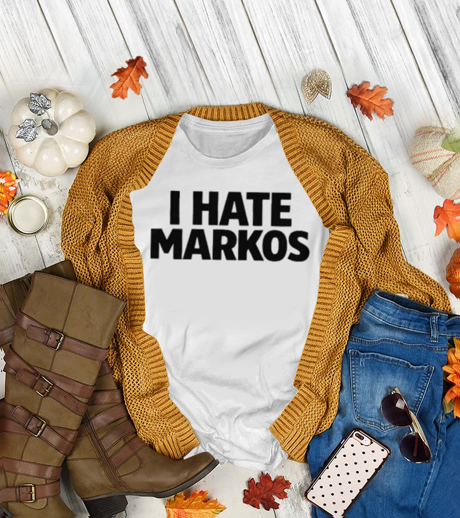 Anthony Markos I Hate Markos T-Shirt
