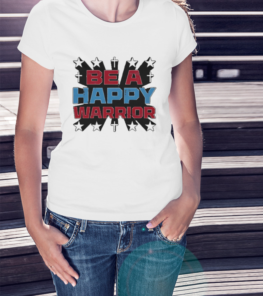 BE A HAPPY WARRIOR Stars And Crosses T-Shirt