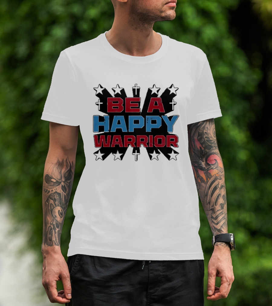 BE A HAPPY WARRIOR Stars And Crosses T-Shirt