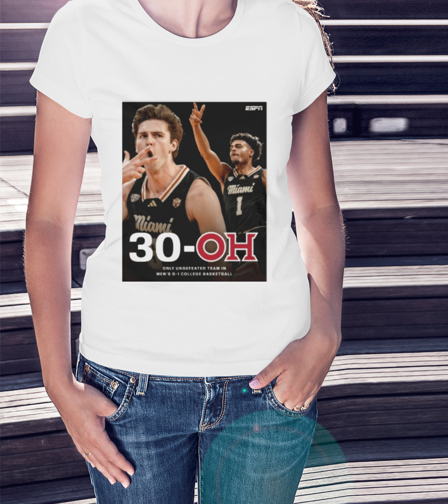 30 Oh Only Undefeated Team In Men's D 1 College Basketball Miami T-Shirt