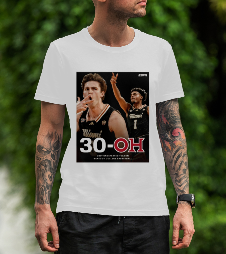 30 Oh Only Undefeated Team In Men's D 1 College Basketball Miami T-Shirt