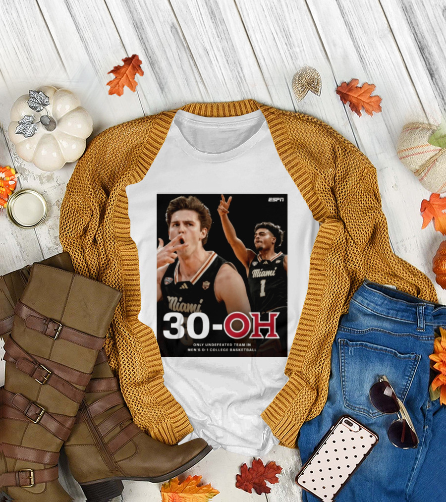 30 Oh Only Undefeated Team In Men's D 1 College Basketball Miami T-Shirt