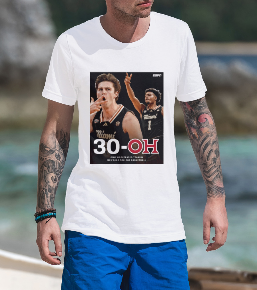 30 Oh Only Undefeated Team In Men's D 1 College Basketball Miami T-Shirt