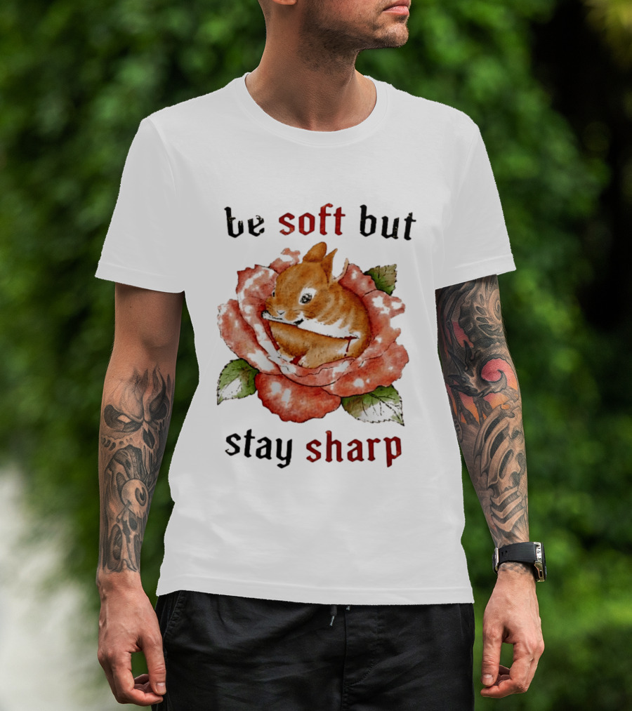 Be Soft But Stay Sharp Bunny Rose T-Shirt
