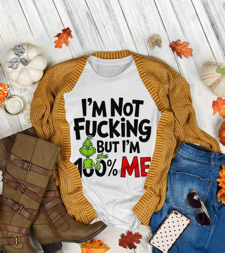 Gjedarxv Grinch I'm Not Fucking But I'm 100% Me Merry Christmas T-Shirt