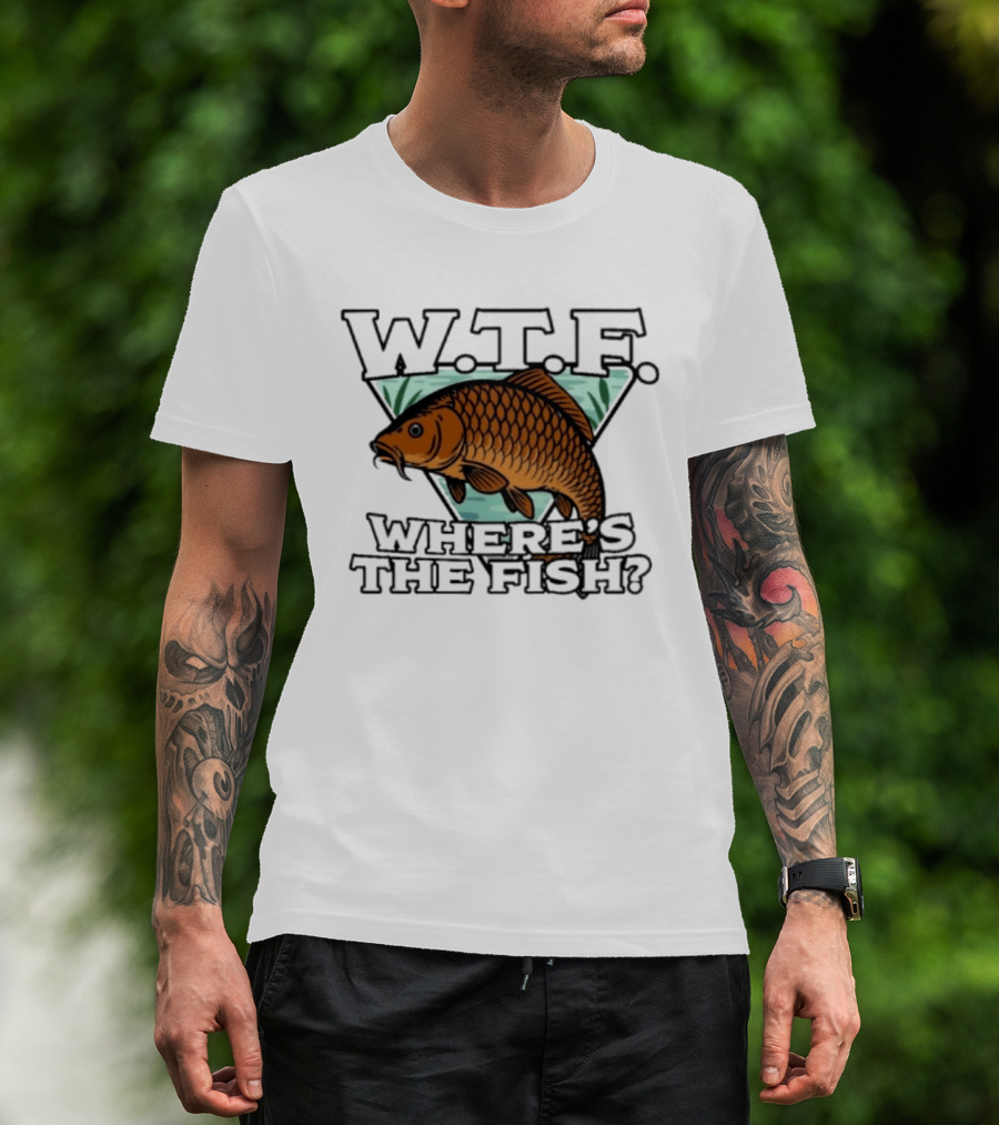 Wtf Wheres The Fishing T-Shirt