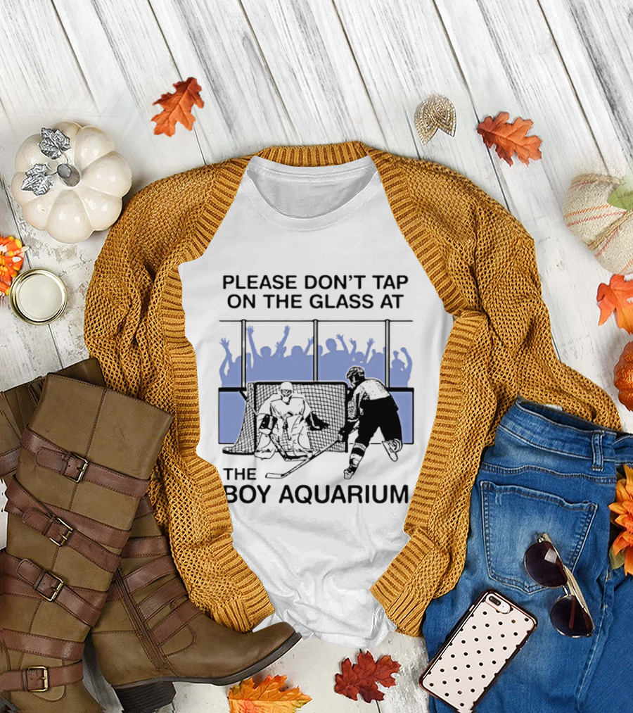 Please Dont Tap On The Glass At The Boy Aquarium Hockey Fans T-Shirt