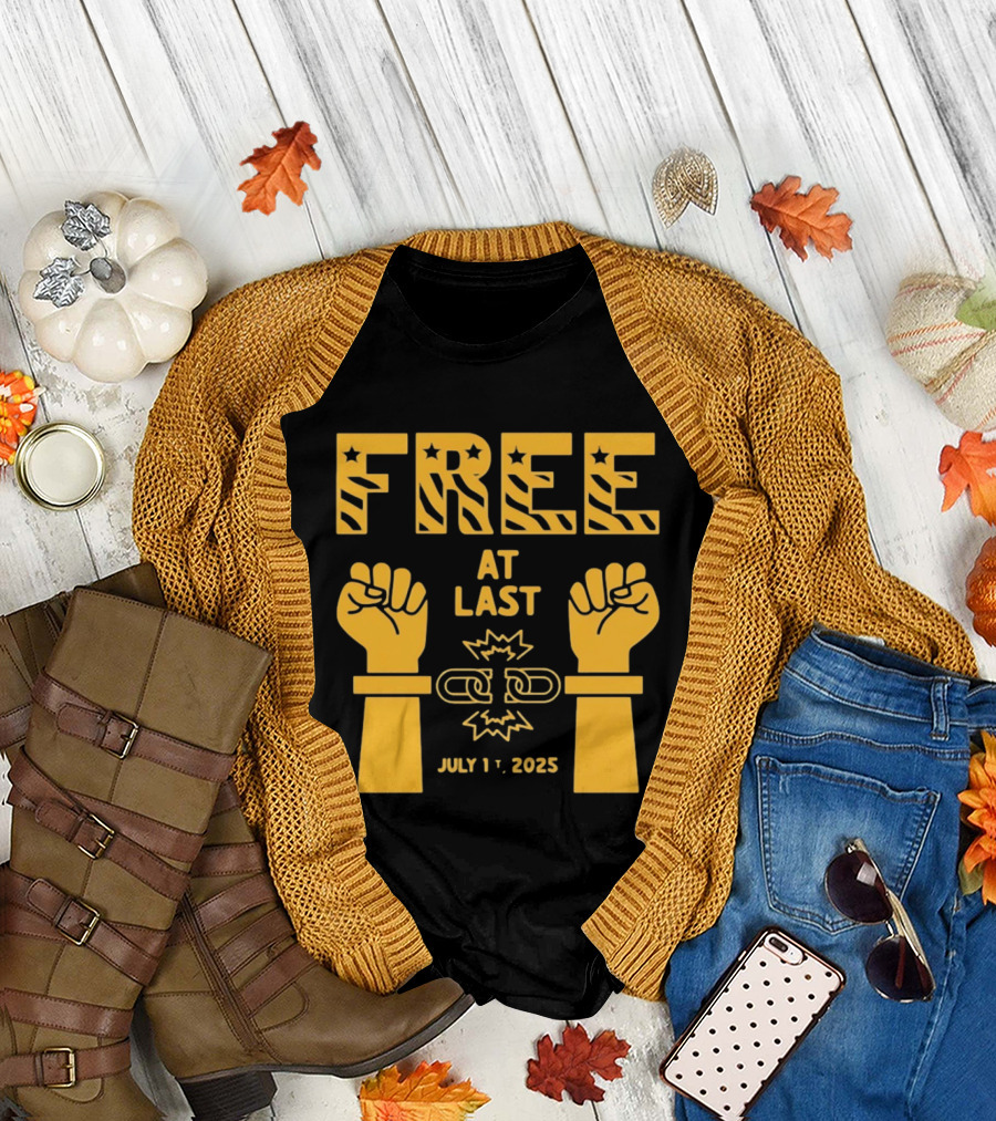 Free At Last July 1st 2025 Breaking Chains Freedom Liberation T-Shirt