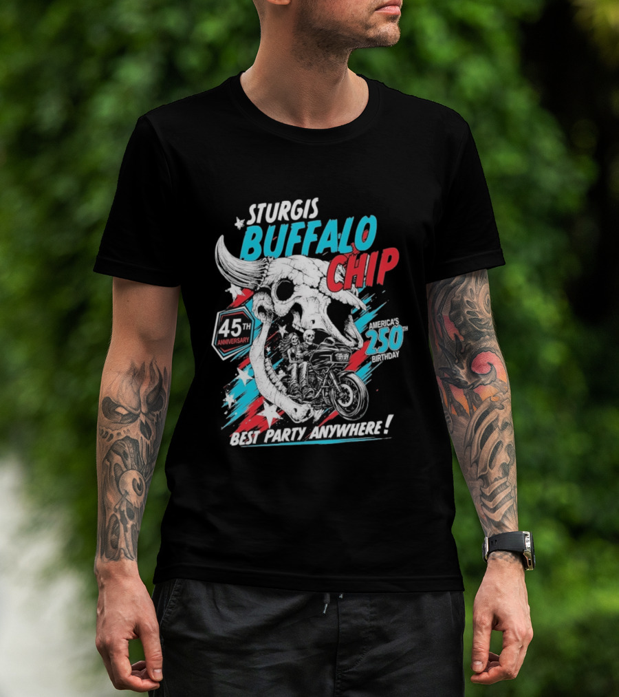 Sturgis Buffalo Chip 45th Anniversary Best Party Anywhere America's 250th Birthday T-Shirt