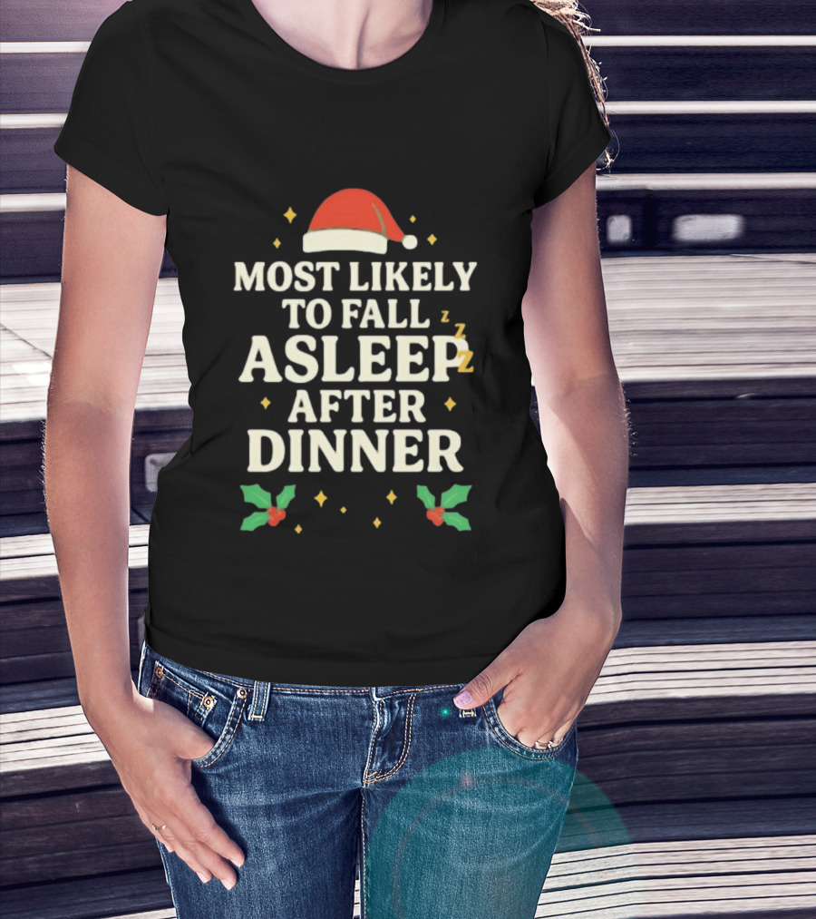 Most Likely To Fall Asleep After Dinner Christmas Santa Hat Holly T-Shirt
