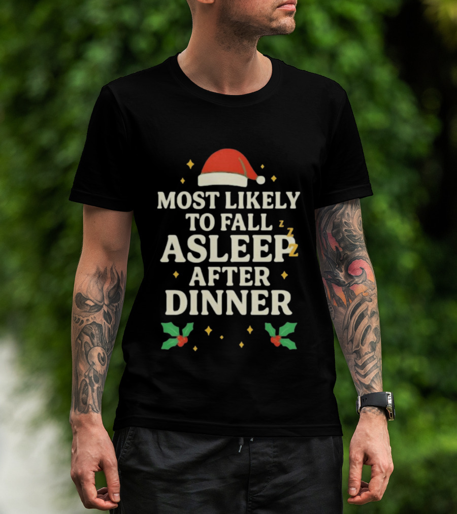 Most Likely To Fall Asleep After Dinner Christmas Santa Hat Holly T-Shirt
