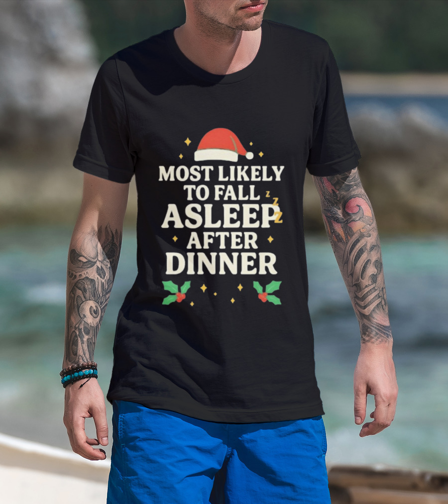 Most Likely To Fall Asleep After Dinner Christmas Santa Hat Holly T-Shirt