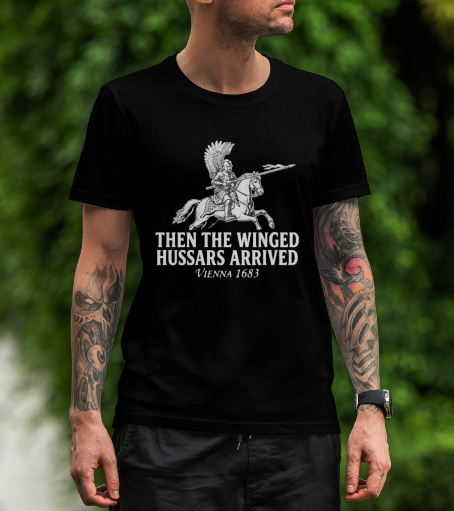 Then The Winged Hussars Arrived Vienna 1683 Classic Battle T-Shirt