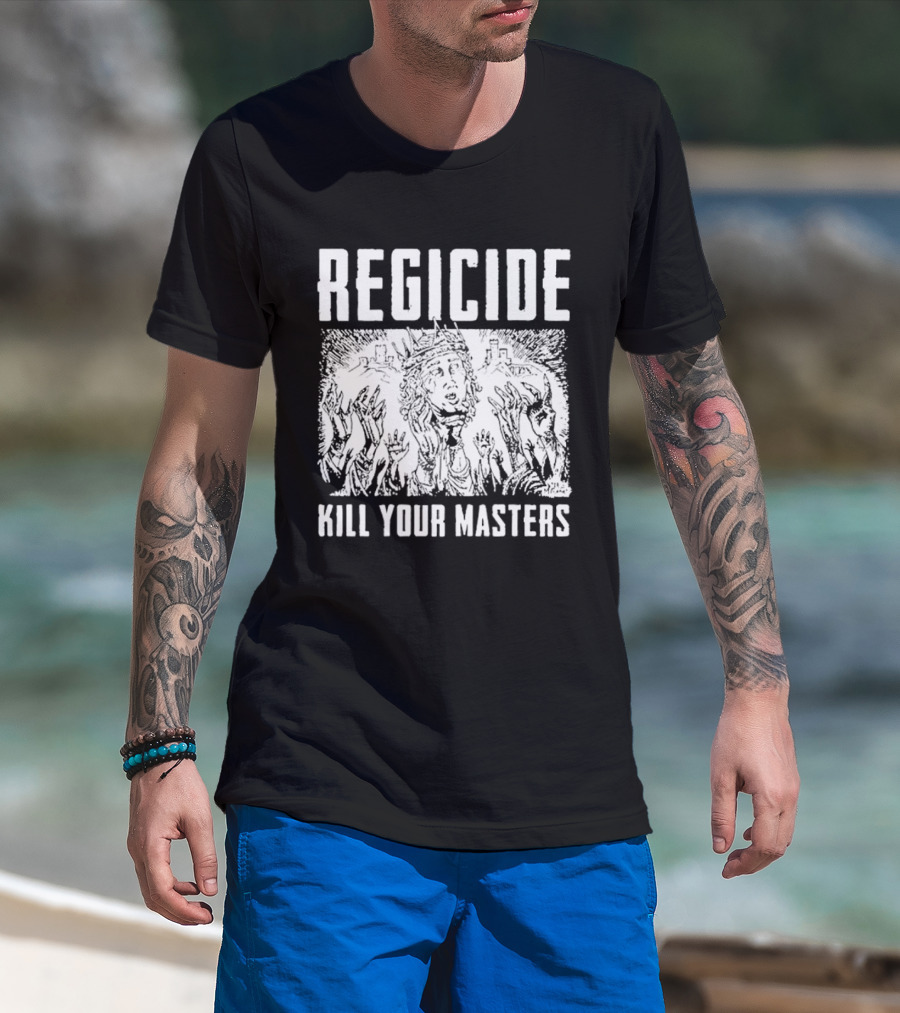 Regicide Kill Your Masters T-Shirt