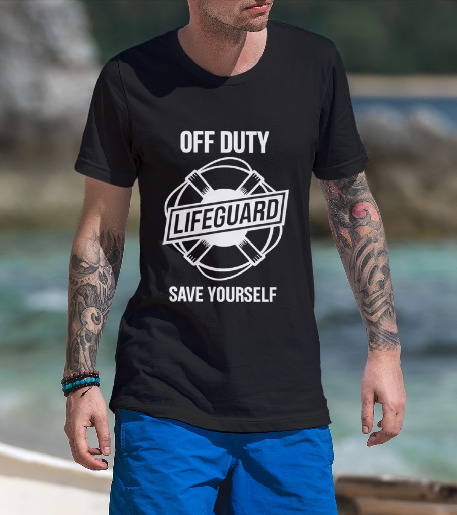 Off Duty Lifeguard Save Yourself Beach Safety T-Shirt