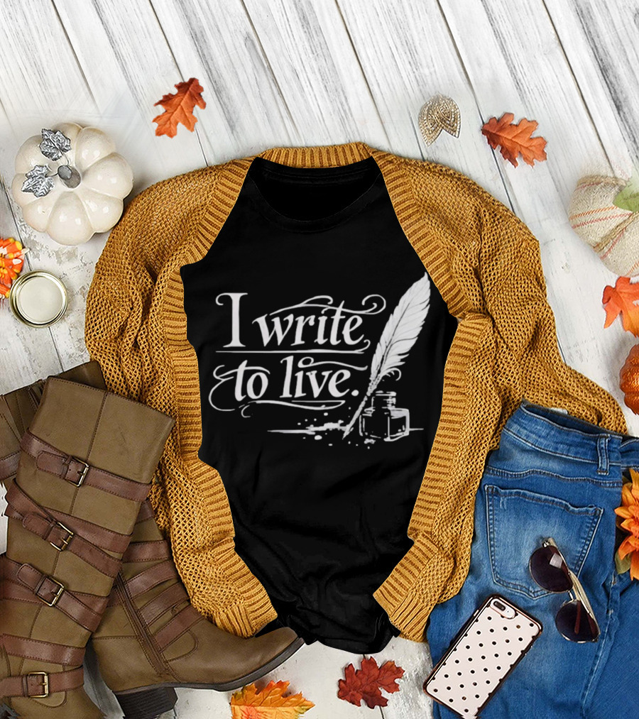 I Write To Live Quill And Inkwell Writer T-Shirt