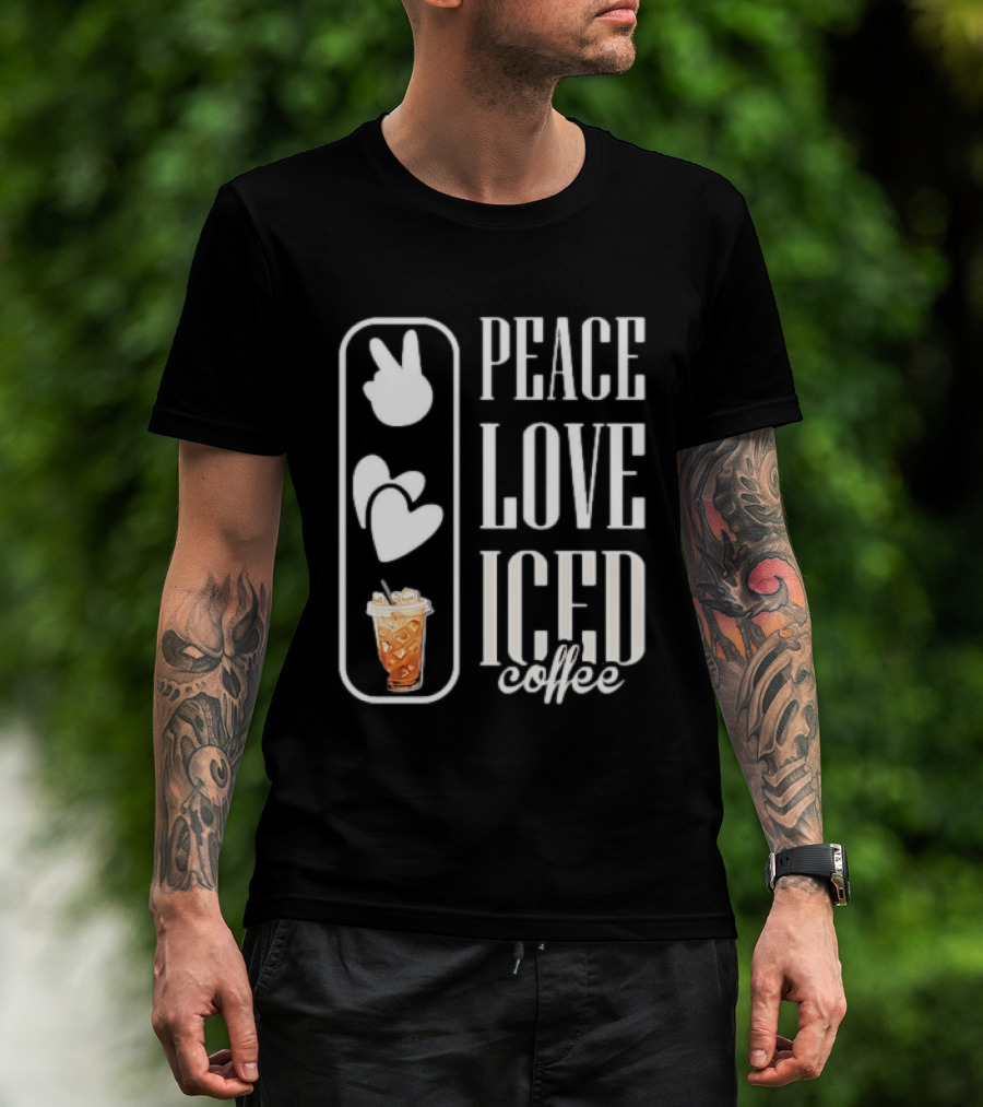 Peace Love Iced Coffee Caffeine T-Shirt