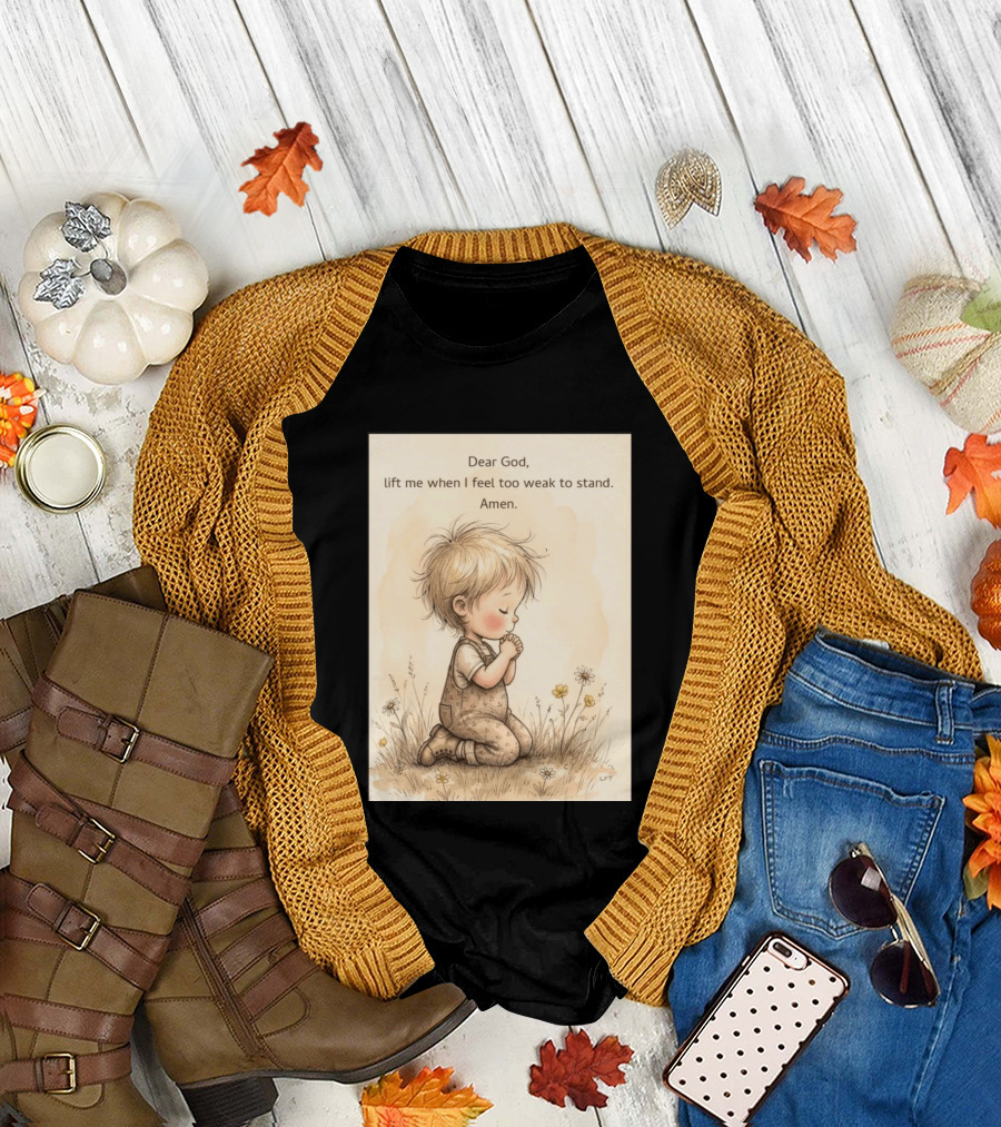 Dear God Lift Me When I Feel Too Weak To Stand Amen Kneeling Child Prayer Floral Field T-Shirt