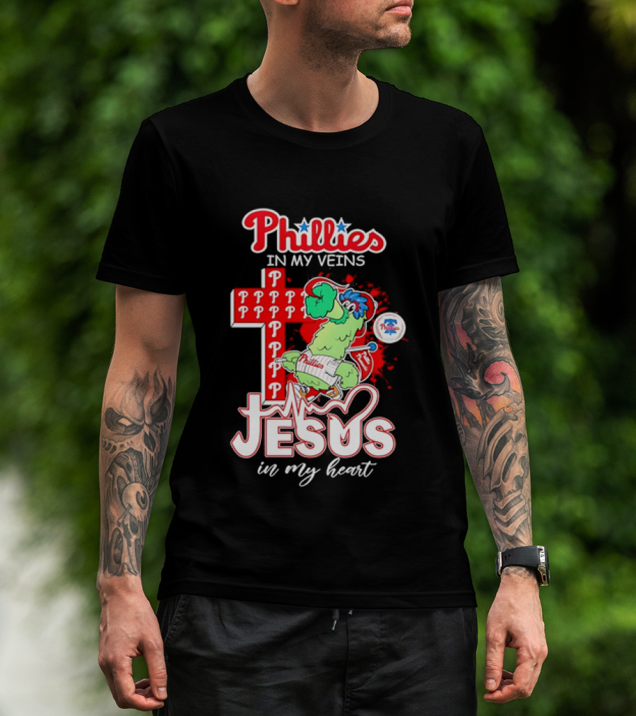 Phillies In My Veins Jesus In My Heart Faith Runs Through T-Shirt