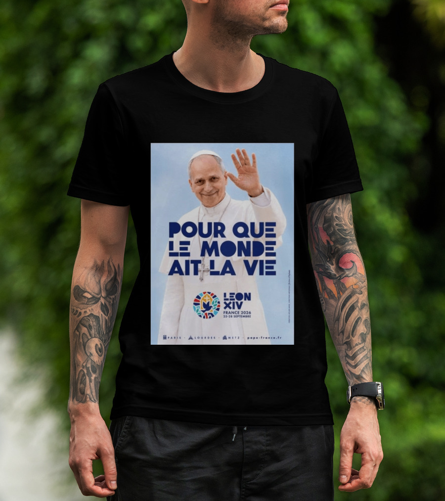 Pope Leo XIV France 2026 Pour Que Le Monde Ait La Vie Paris Lourdes Metz September 25 28 T-Shirt