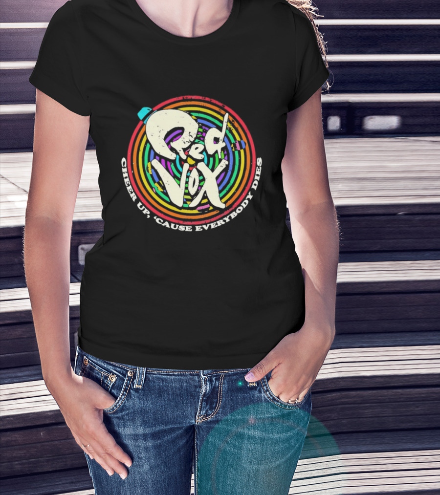 Red Vox Cheer Up 'Cause Everybody Dies Rainbow Circle T-Shirt