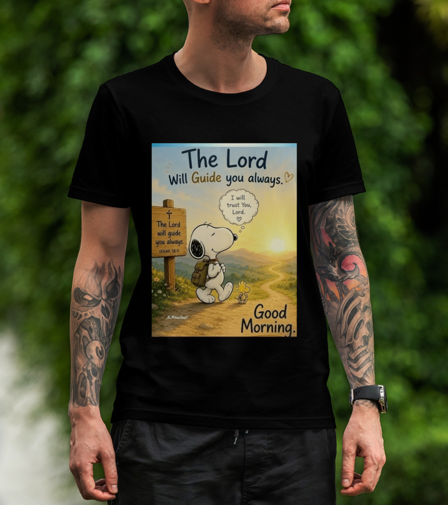 Snoopy The Lord Will Guide You Always Isaiah 58:11 Good Morning I Will Trust You Lord T-Shirt