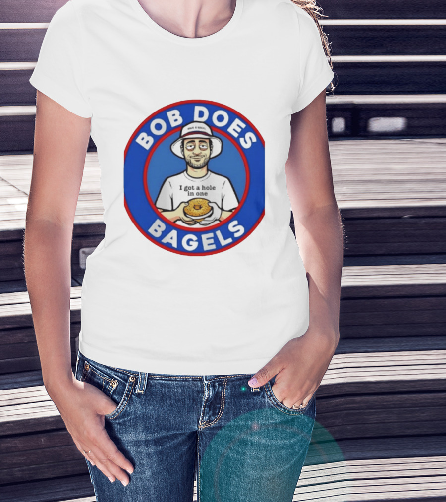 Bob Does Bagels I Got A Hole In One Have A Bagel T-Shirt
