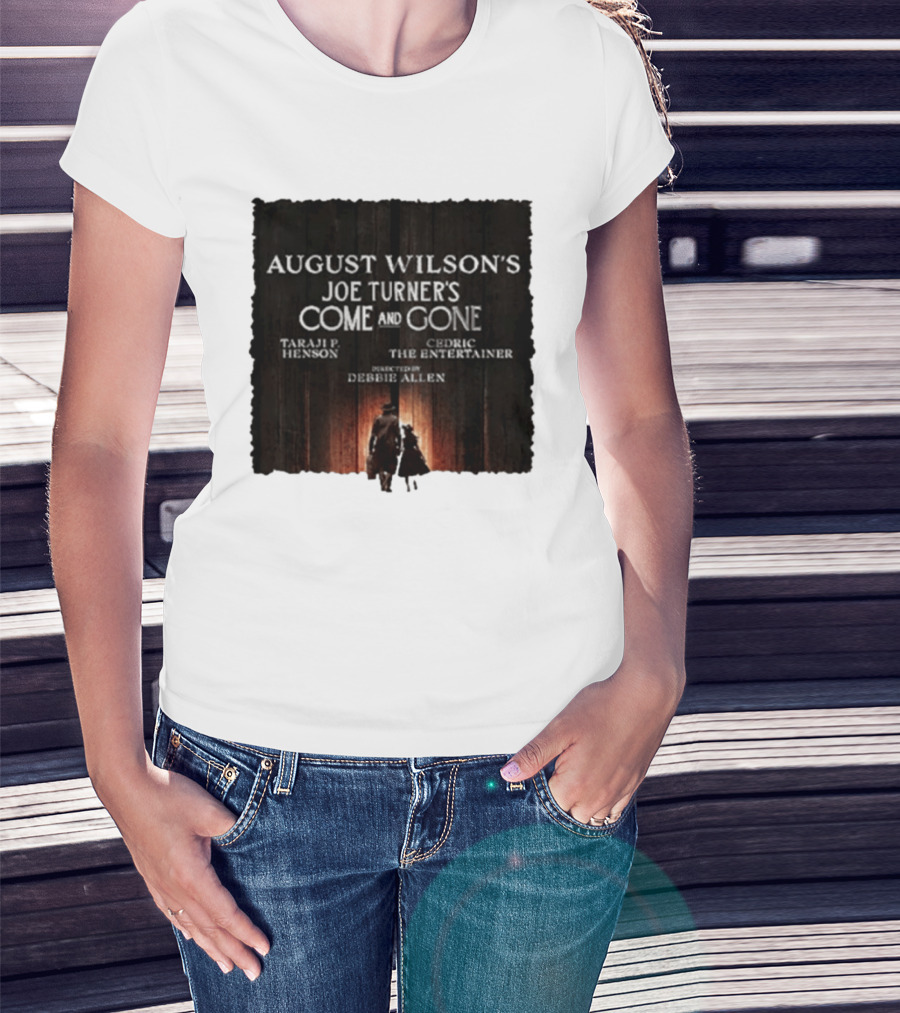 August Wilson's Joe Turner's Come And Gone Taraji P. Henson Cedric The Entertainer Directed By Debbie Allen T-Shirt