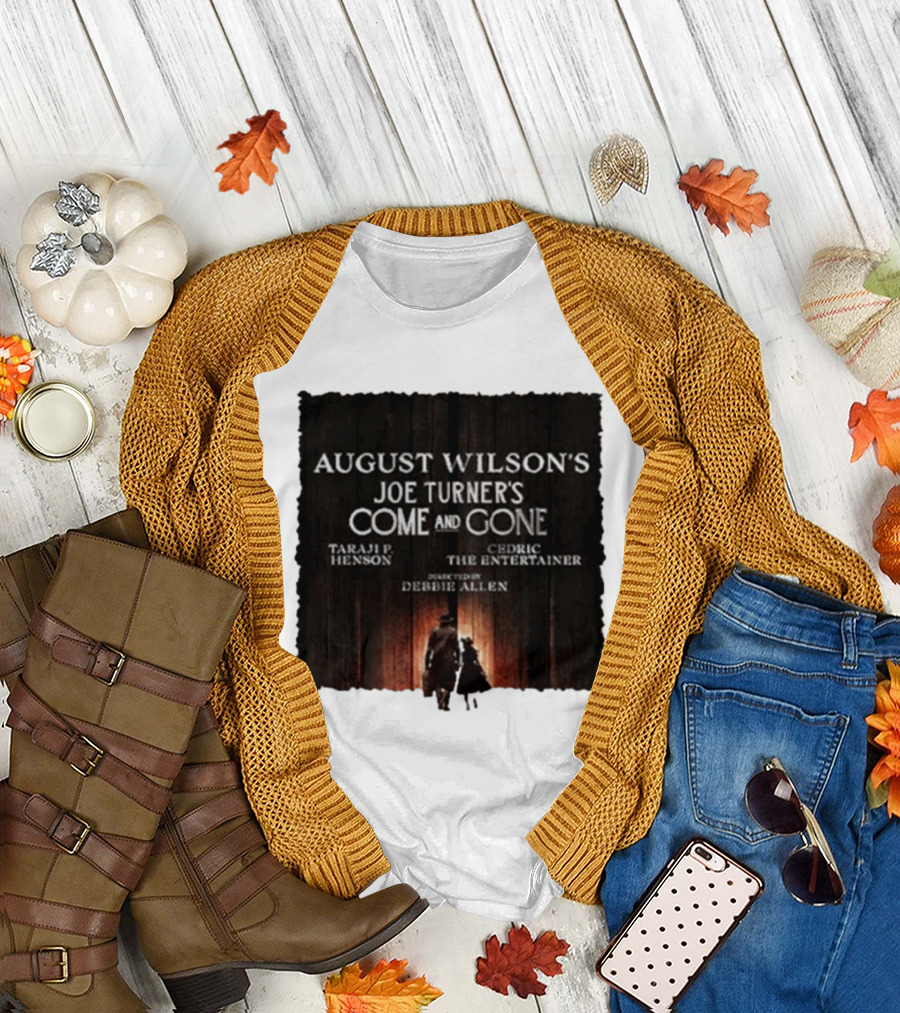August Wilson's Joe Turner's Come And Gone Taraji P. Henson Cedric The Entertainer Directed By Debbie Allen T-Shirt