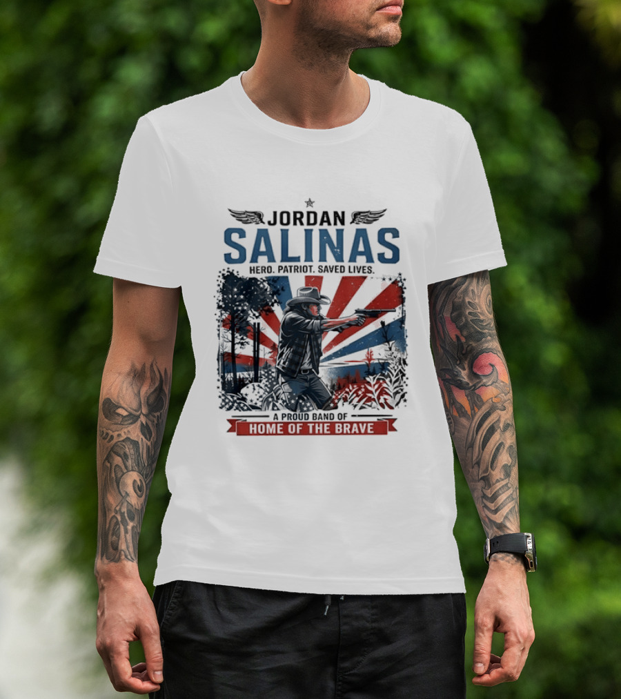 Jordan Salinas Hero Patriot Saved Lives A Proud Band Of Home Of The Brave T-Shirt