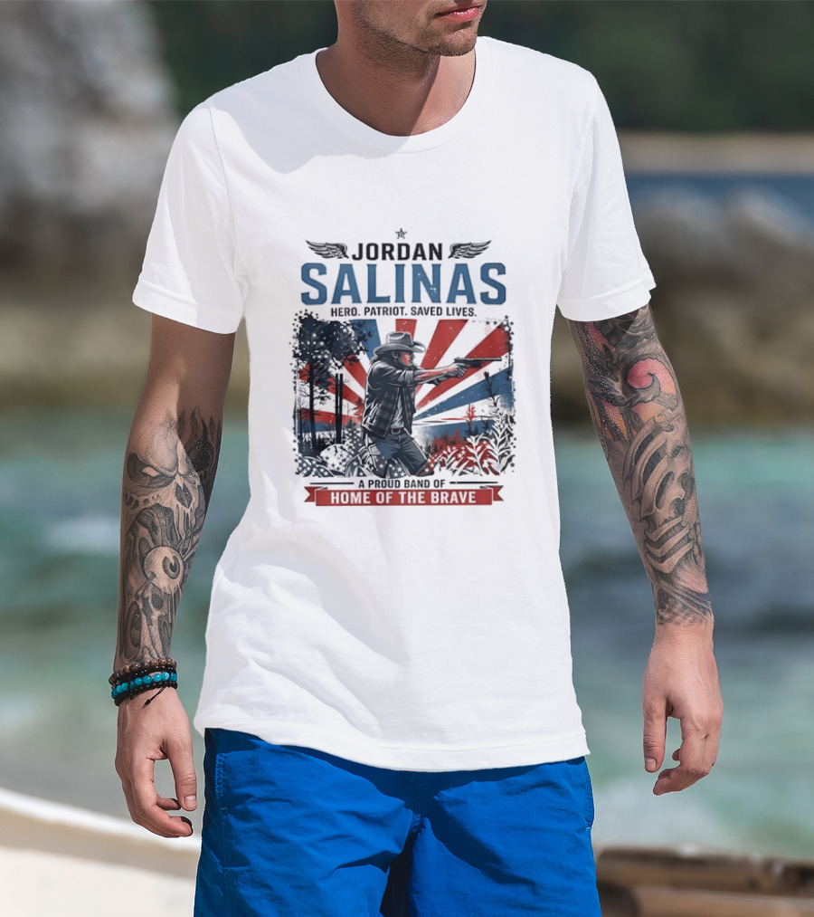 Jordan Salinas Hero Patriot Saved Lives A Proud Band Of Home Of The Brave T-Shirt