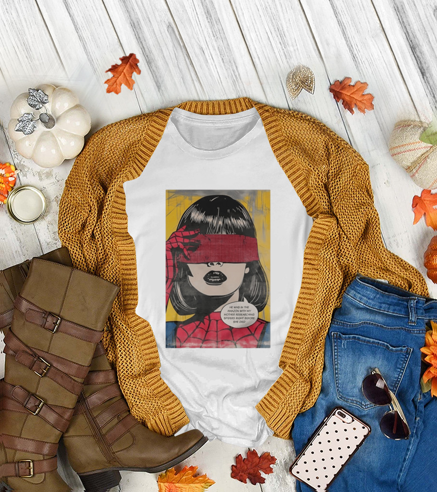 Madame Web He Was In The Amazon With My Mother Researching Spiders Right Before She Died T-Shirt
