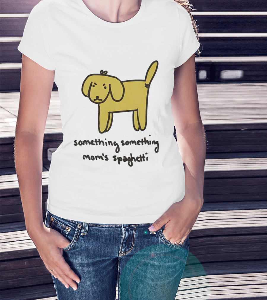 Dog Cartoon Something Something Mom's Spaghetti T-Shirt