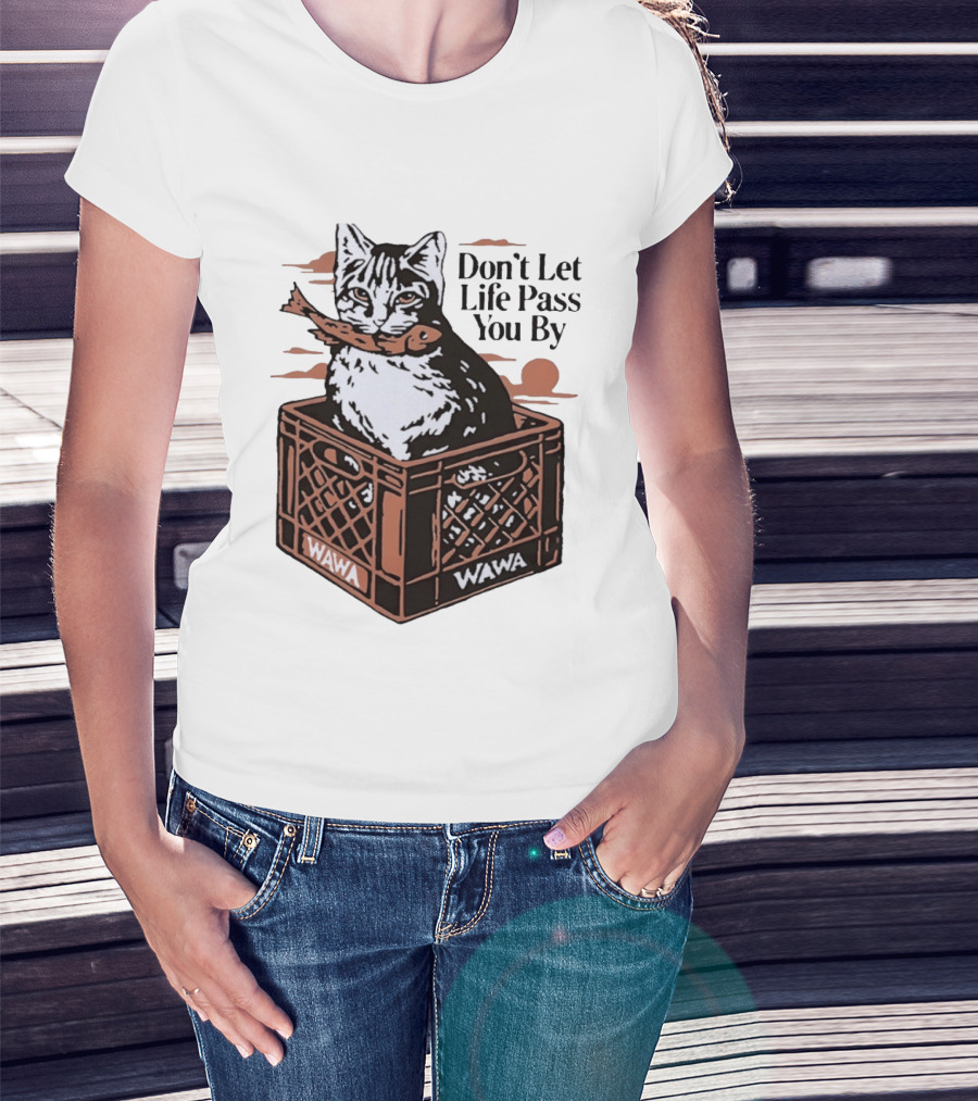 Don't Let Life Pass You By Cat Wawa Crate T-Shirt